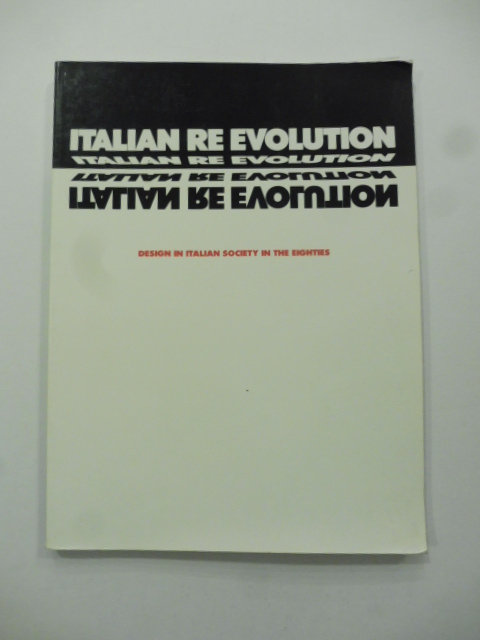 Italian re evolution. Design in italian society in the eights. Conceived by/ideata da Piero Sartogo